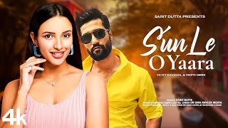 New Song 2024  Sun Le O Yaara  Vicky Kaushal  Tripti Dimri  New Hindi Song  Romantic Song [upl. by Mohamed]