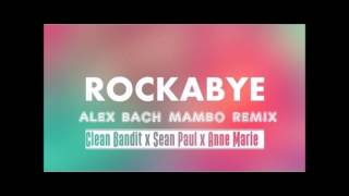 Rockabye Alex Bach Mambo Remix  Sean Paul Ft Clean Bandit [upl. by O'Donovan]