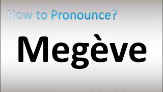 How to Pronounce Megève Ski Resort French [upl. by Yolanda781]