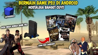 CARA AKU BERMAIN SEMUA GAME PS2 PAKAI ANDROID DIJAMIN BIKIN NOSTALGIA  EMULATOR AETHERSX2 ANDROID [upl. by Aubert]