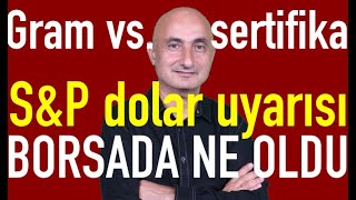 Gram altın mı sertifika mı  Dolar uyarısı  Borsa nasıl yükseldi [upl. by Nyllij]