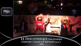 Concert Collectif Métissé  Le DiscoTeck Partie 2 [upl. by Onida358]