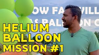 How Far a Helium Balloon Go Part 01  ගෑස් බැලුනයක් කොච්චර දුර යයිද 01 [upl. by Inesita]