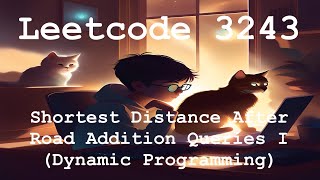 Leetcode 3243 Shortest Distance After Road Addition Queries I Dynamic Programming [upl. by Ielirol]