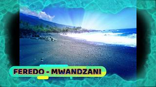 FEREDO  MWANDZANI [upl. by Nidnal]