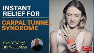 Instant Relief for Carpal Tunnel Syndrome  Mark V Wiley  DIY Wellness [upl. by Essirehc62]