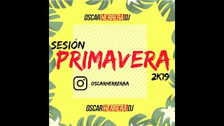 Sesion Abril 2019 Especial Primavera Mix Reggaeton Comercial Flamenco Trap OscarHerrera DJ [upl. by Tegdirb]