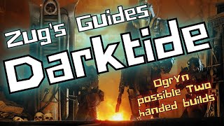 Warhammer 40K Darktide Ogryn Guide Possible two handed builds [upl. by Emorej]