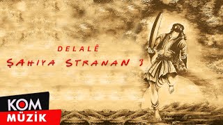 Şahiya Stranan  Delalê Official Audio © Kom Müzik [upl. by Anaul]