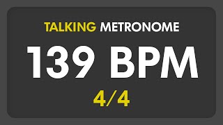 139 BPM  Talking Metronome 44 [upl. by Orgell]