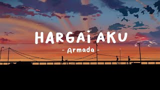 Hargai Aku  Armada lirik lagu [upl. by Utham]