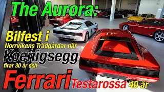 The Aurora  Bilutställning firar Koenigsegg 30 och Ferrari Testarossa 40 [upl. by Ybot]