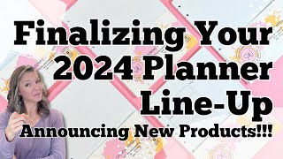 Finalizing Your 2024 Planner LineUp  Announcing NEW Products [upl. by Iphigeniah855]