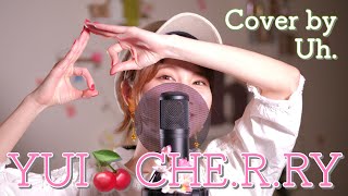 YUI 『CHERRY』cover by Uh [upl. by Alauqahs]