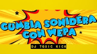 MIX CUMBIA SONIDERA CON WEPA DJ TOXIC KICK [upl. by Ellener]