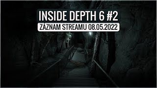 Inside Depth 6 2 – Finální díl Záznam streamu 852022 [upl. by Magulac]