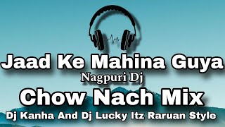 jhaad Ke Mahina Guya Nagpuri Dj Chow Nach MixDj Kanha And Dj Lucky Itz Raruan Style [upl. by Noli]