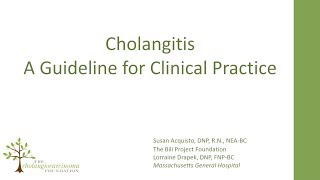 Cholangitis a Guideline for Clinical Practice  Susan Acquisto The Bili Project CCF NAB D1P7 [upl. by Marlon]