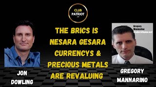 Jon Dowling amp Gregory Mannarino Discuss The Brics Is Nesara Gesara Currencys amp Precious Metals [upl. by Ahsoyek]