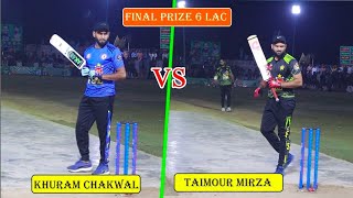 Biggest final Taimoor Mirza Vs Khurram Chakwal  79 Runs Need For Champion [upl. by Gally706]