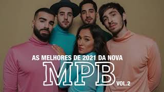 Melhores da Nova MPB 2021 VOL 2 [upl. by Euginom]