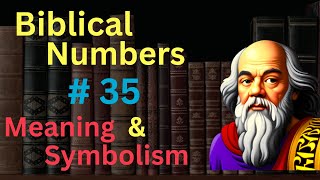 Biblical Number 35 in the Bible – Meaning and Symbolism [upl. by Natsirt610]