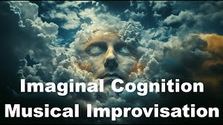 Imaginal Cognition Musical Improvisation and Predictive Processing Dialogue with Tim Jackson [upl. by Chaffinch]