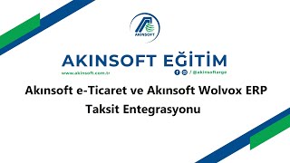 AKINSOFT eTicaret ve Wolvox Erp Taksit Entegrasyon İşlemleri [upl. by Cathlene]