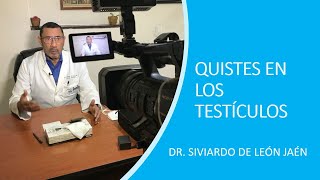 QUISTES EN LOS TESTÍCULOS DR SIVIARDO DE LEÓN JAÉN [upl. by Wildon]