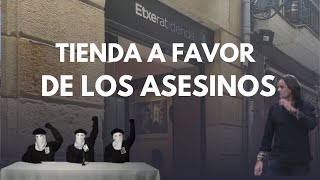 UNA TIENDA A FAVOR DE ETA EN BILBAO quotSI LOS DE ETA TE PONEN UNA PISTA EN LA NUCA POR ALGO SERÍAquot [upl. by Melessa]