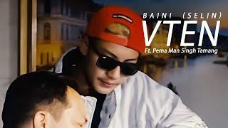 Baini selin  VTEN Ft Pema Man Singh Tamang Official [upl. by Martyn]