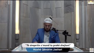 14  Të sinqertin smund ta prekë shejtani  Hoxhë Qëndrim Jashari [upl. by Relyhcs]