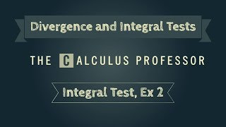 Integral Test Example 2 [upl. by Paola]