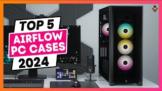 Best Airflow PC Case 2024 Silent RGB and Budget Cases [upl. by Herman287]