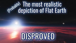 Probably The most realistic depiction of Flat Earth completely disproves it [upl. by Notlad]