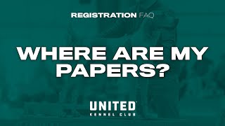 UKC Registration FAQ  Where Are My Papers [upl. by Ahsinom]