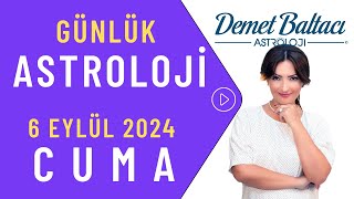 Bugün 6 Eylül 2024 Cuma günlük burç yorumu Astrolog Demet Baltacı astroloji burç günlük haber [upl. by Annairol]