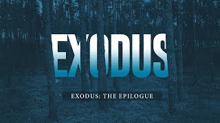 Exodus The Epilogue [upl. by Shanie]