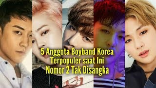 5 Anggota Boyband Korea Terpopuler saat Ini Nomor 2 Tak Disangka [upl. by Eirised861]