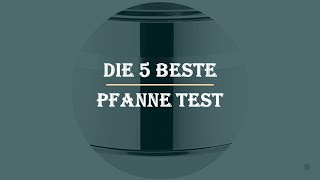 Die 5 Beste Pfanne Test 2023 [upl. by Corley695]