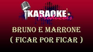 BRUNO E MARRONE  FICAR POR FICAR  KARAOKE [upl. by Sioled512]