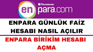 Enpara Günlük Faiz Hesabı Nasıl Açılır  Enpara Birikim Hesabı Nasıl Açılır [upl. by Casandra]