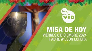 Misa de hoy 🎄⛪ Viernes 6 Diciembre de 2024 Padre Wilson Lopera TeleVID MisaDeHoy Misa [upl. by Zoara454]