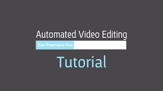 Automated Video Editing for Premiere Pro Tutorial [upl. by Piper538]