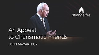 An Appeal to Charismatic Friends John MacArthur Selected Scriptures [upl. by Leslee]