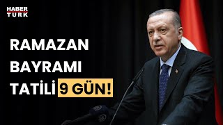 Cumhurbaşkanı Erdoğan duyurdu Ramazan Bayramı tatili 9 gün oldu [upl. by Hendricks]