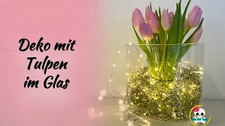 Deko mit Tulpen im Glas  Frühlingsdeko einfach selber machen [upl. by Aicnerolf944]