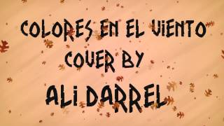 Colores en el Viento  Cover by Ali Darrell [upl. by Hofmann]