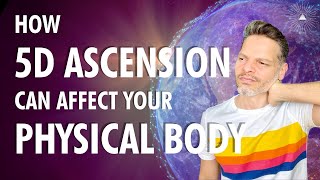 How 5D ASCENSION Can Affect Your PHYSICAL BODY [upl. by Asoral]