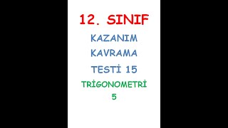 12 SINIF MATEMATİK KAZANIM KAVRAMA TESTİ 15 TRİGONOMETRİ 5 [upl. by Nilyahs430]